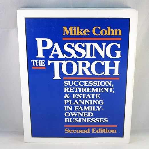 Book Passing the Torch Succession Retirement and Estate Planning in Family Owned Businesses